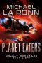 [Galaxy Mavericks 08] • Planet Eaters (Galaxy Mavericks Book 8)